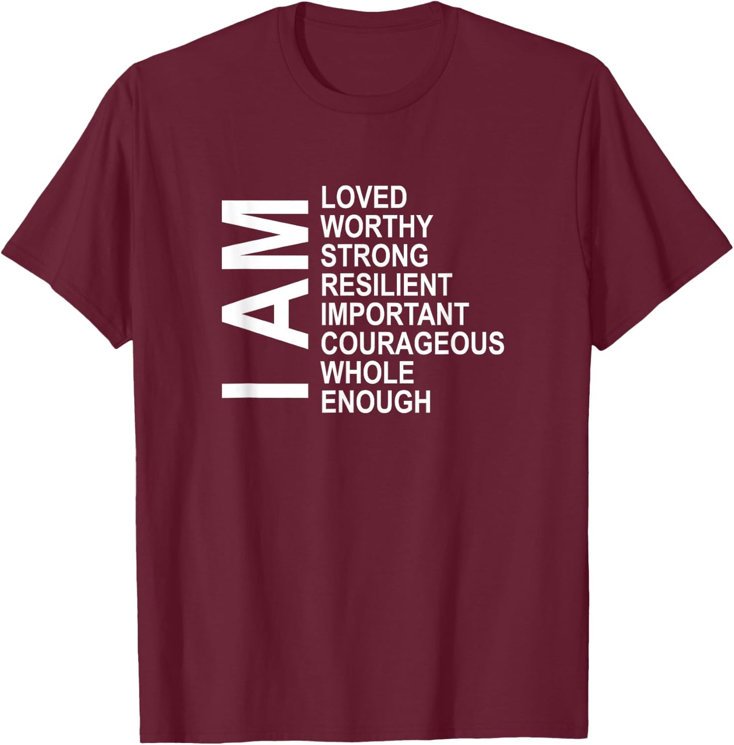 I Am Words of Encouragement Affirmations Laws Of Attraction T-Shirt - T-Shirt | Maroon