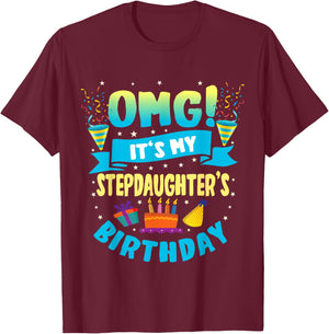 OMG It's My Stepdaughter Birthday T-Shirt - T-Shirt | Maroon