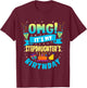 OMG It's My Stepdaughter Birthday T-Shirt - T-Shirt | Maroon