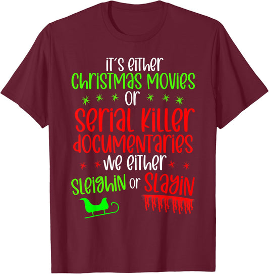 It’s either serial killer documentaries or Christmas movies T-Shirt - T-Shirt | Maroon
