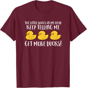 The Little Voices In My Head Keep Telling Me Get More Ducks T-Shirt - T-Shirt | Maroon