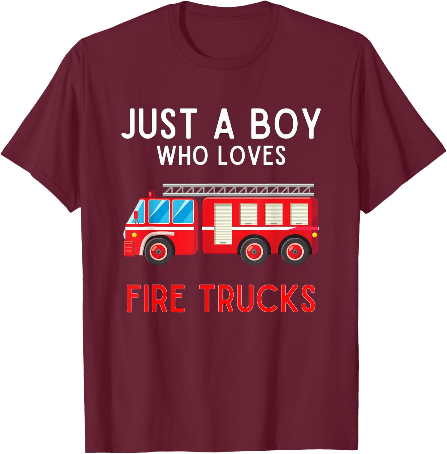 Just A Boy Who Loves Fire Trucks Fire Truck Lover T-Shirt - T-Shirt | Maroon