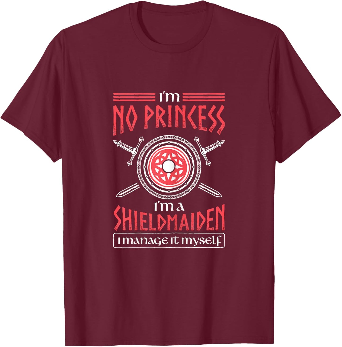 No Princess I'm A Shieldmaiden Warrior Viking T-Shirt - T-Shirt | Maroon