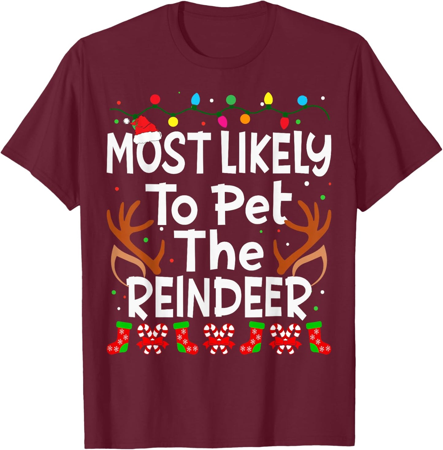 Most Likely To Pet The Reindeer Christmas Family Funny Joy T-Shirt - T-Shirt | Maroon