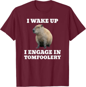 I Wake Up I Engage In Tomfoolery Meme Capybara T-Shirt - T-Shirt | Maroon
