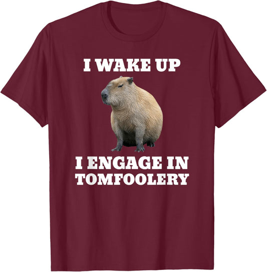 I Wake Up I Engage In Tomfoolery Meme Capybara T-Shirt - T-Shirt | Maroon