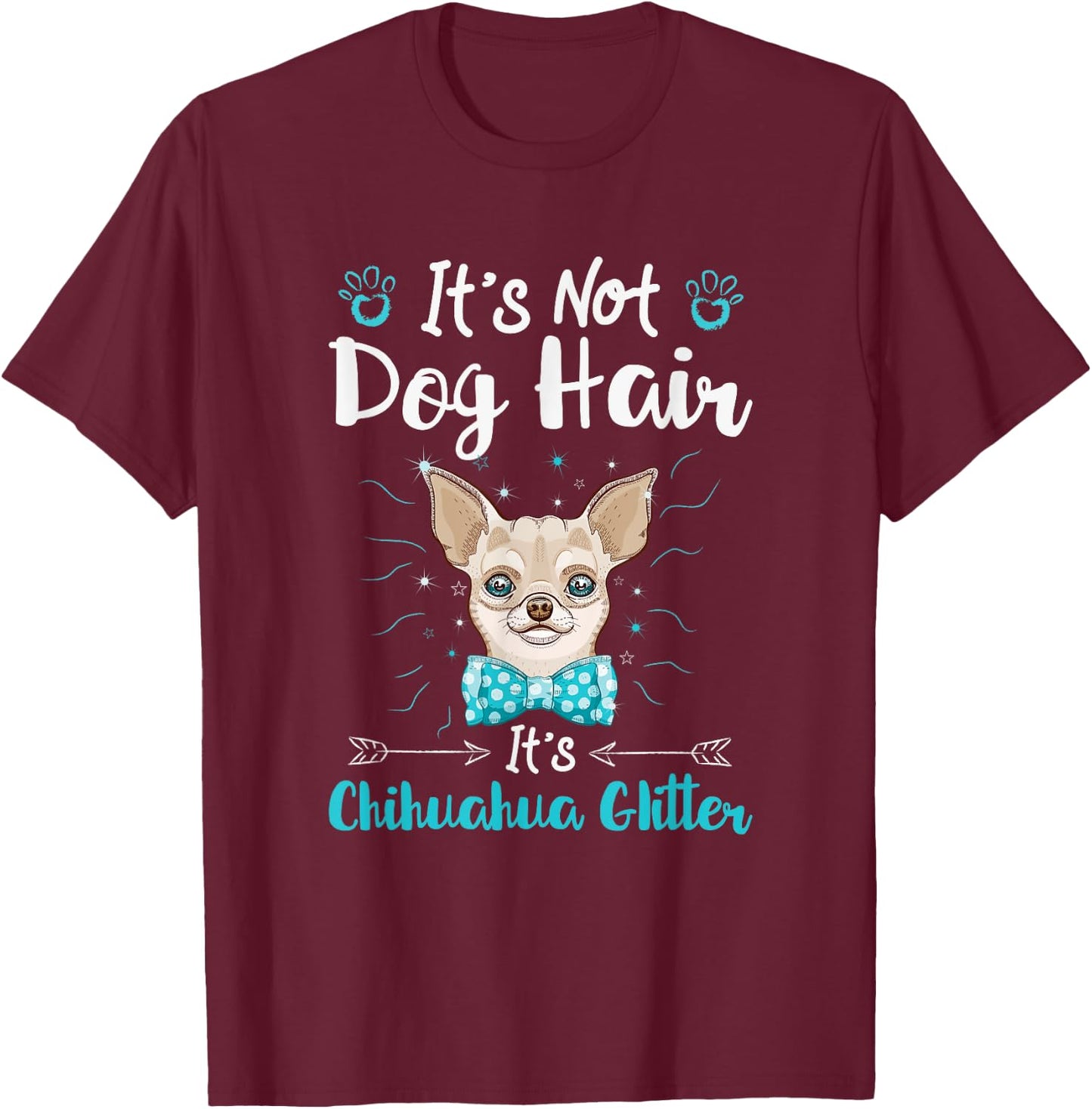 It's Not Dog Hair It's Chihuahua Glitter T-Shirt - T-Shirt | Maroon