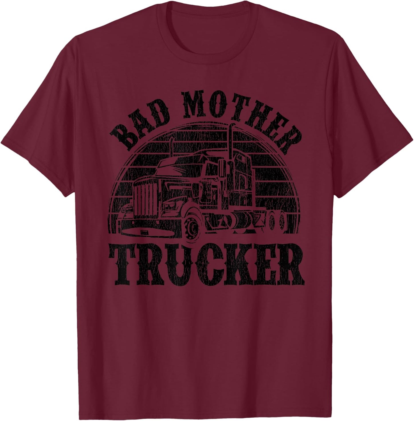 Funny Bad Mother Trucker Gift Women Truck Driver Gag T-Shirt - T-Shirt | Maroon