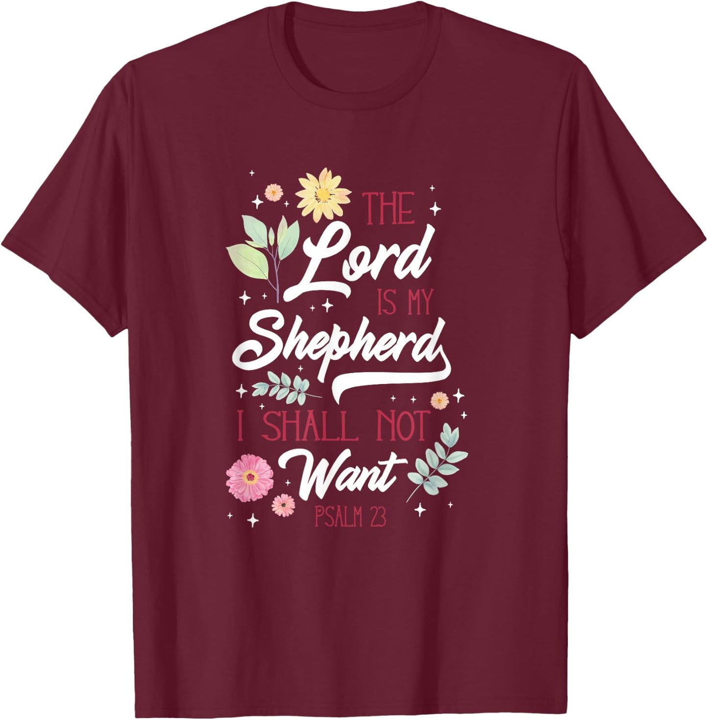 Christian Bible Verse The Lord Is My Sheperd Psalm 23 Flower T-Shirt - T-Shirt | Maroon