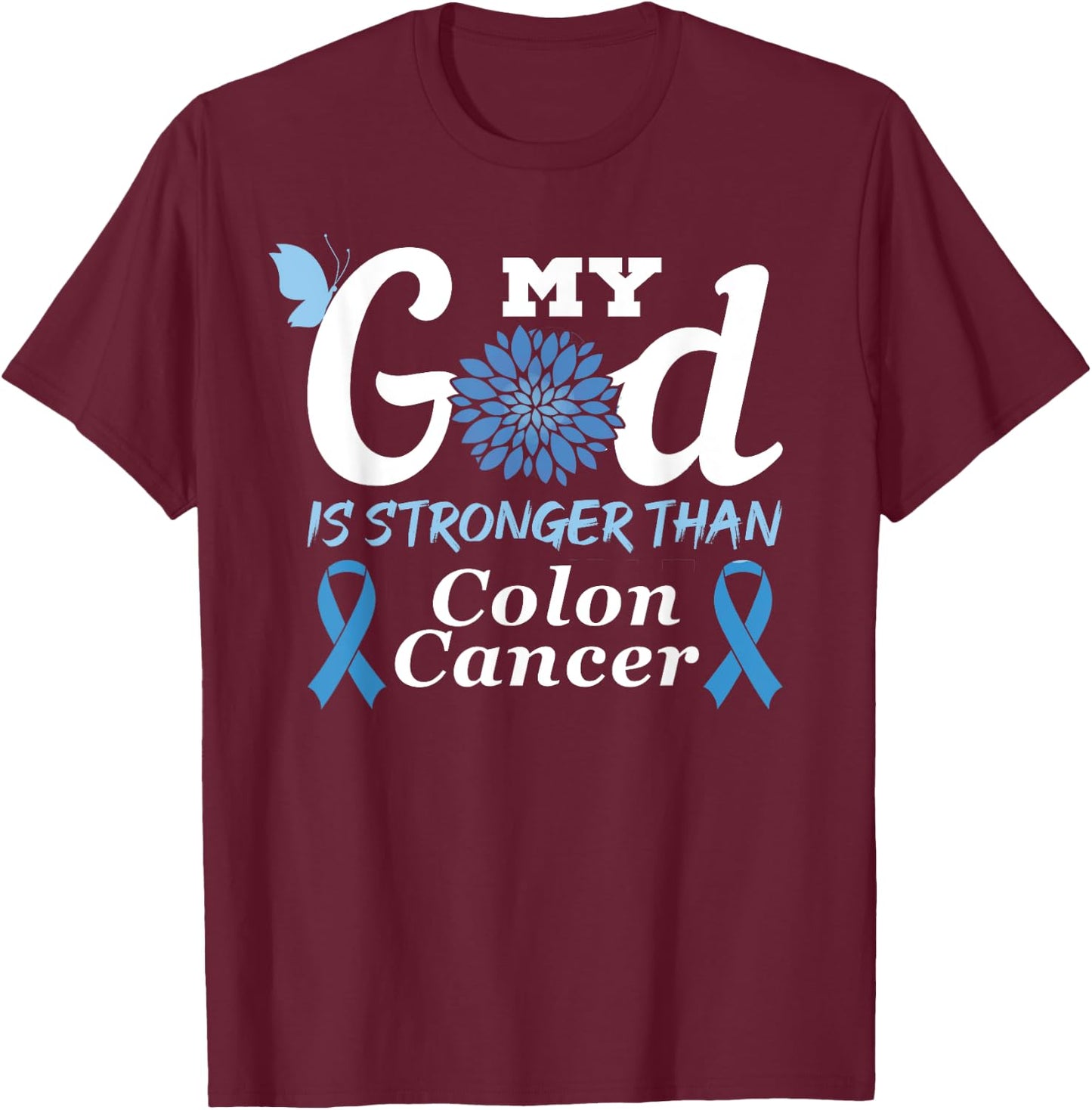 My God Is Stronger Than Colon Cancer Colorectal Cancer Month T-Shirt - T-Shirt | Maroon