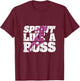 Funny Track and Field Design Sprint Like A Boss T-Shirt - T-Shirt | Maroon