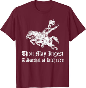 Thou May Ingest A Satchel Of Richard T-Shirt - T-Shirt | Maroon