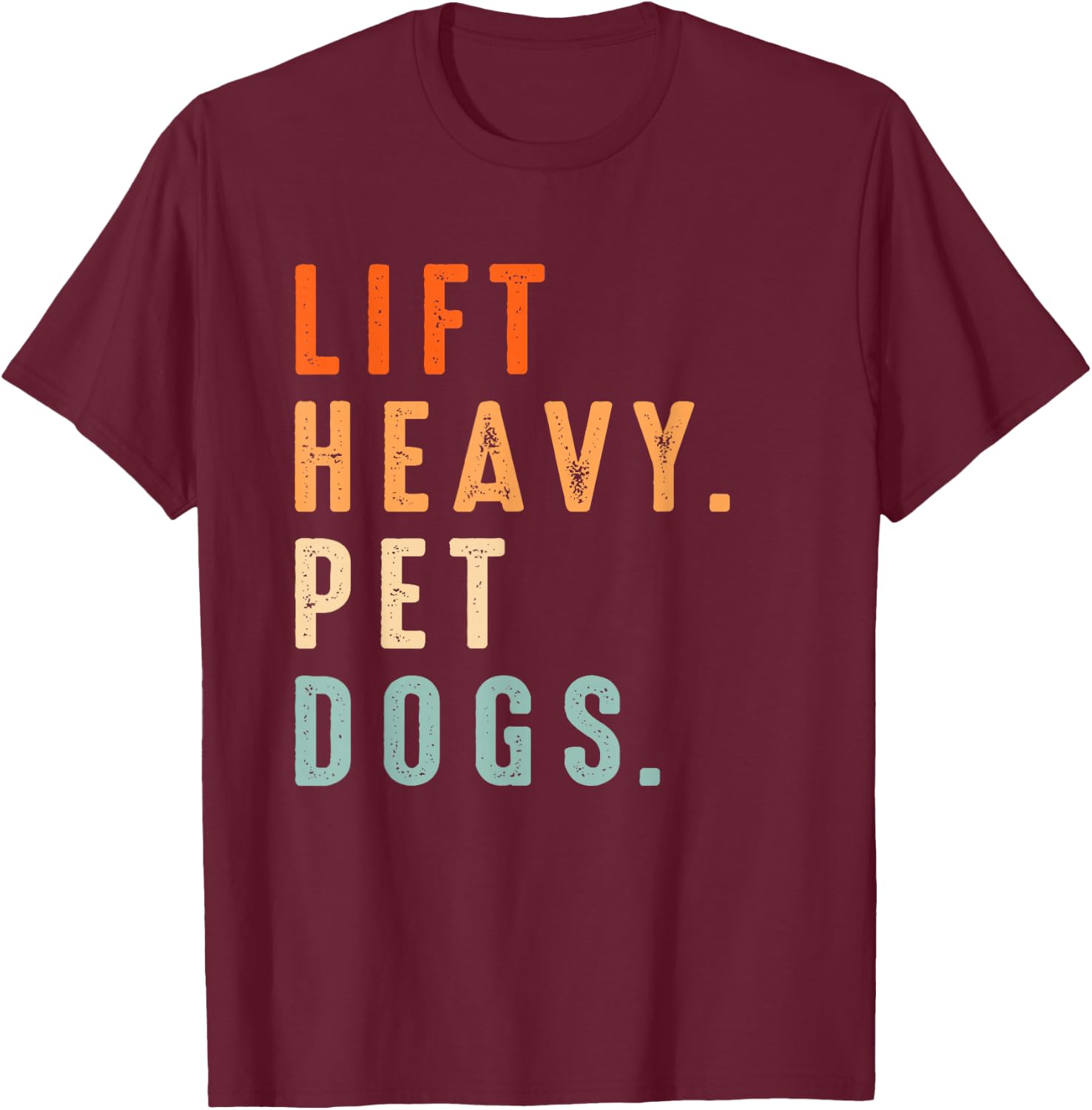 Funny Lift Heavy Pet Dogs Gym Fitness Weight Lifting & Dogs T-Shirt - T-Shirt | Maroon