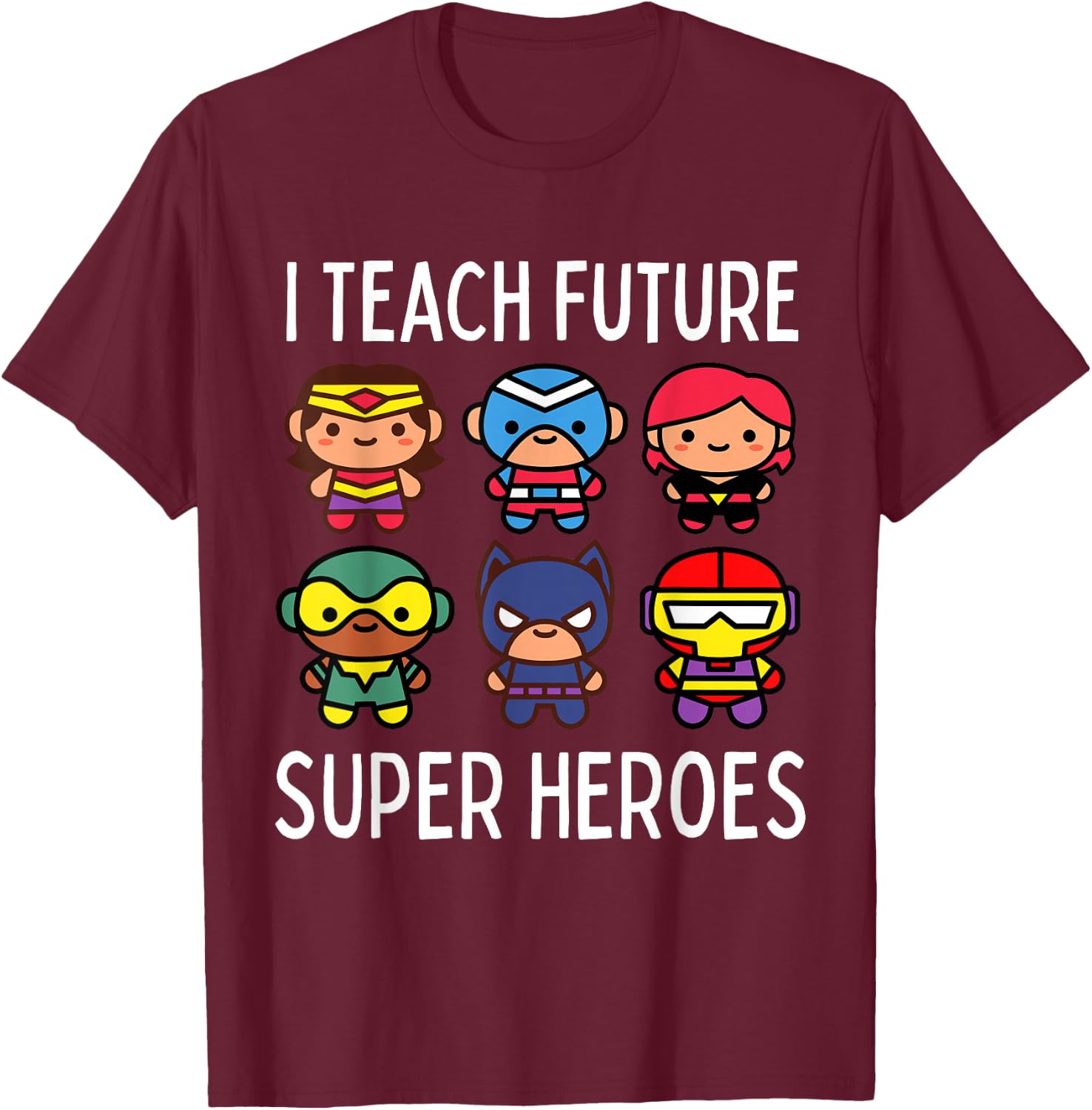 I Teach Future Super Heroes Graphic T-Shirt - T-Shirt | Maroon