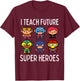I Teach Future Super Heroes Graphic T-Shirt - T-Shirt | Maroon