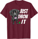 Funny Labrador Retriever Shirt Just Throw It Lab Dog T-Shirt - T-Shirt | Maroon
