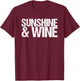 Sunshine & Wine T-Shirt - T-Shirt | Maroon