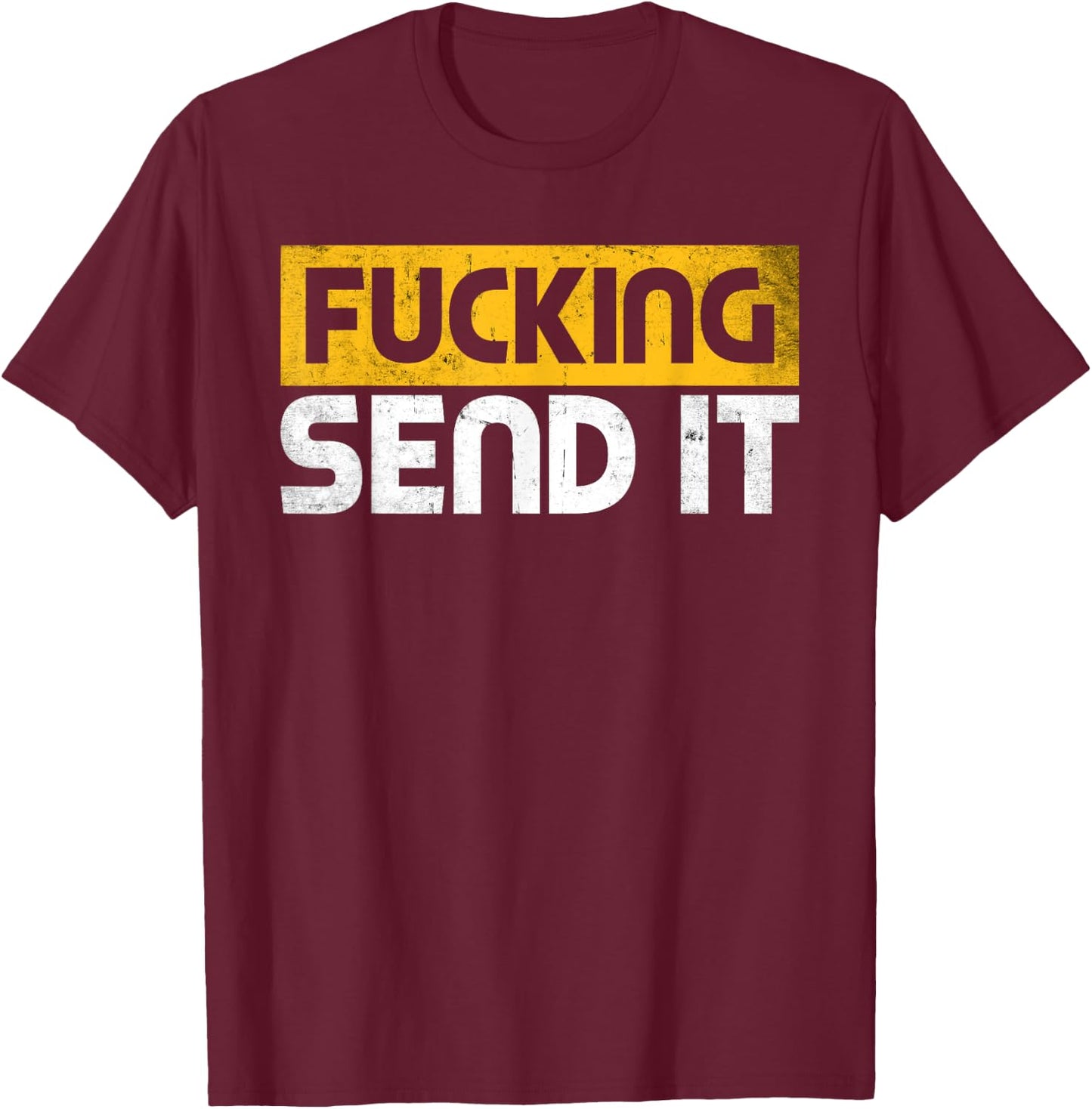 Fucking Send It Snowmobile Dirt Bike Fan Funny Adult Humor T-Shirt - T-Shirt | Maroon