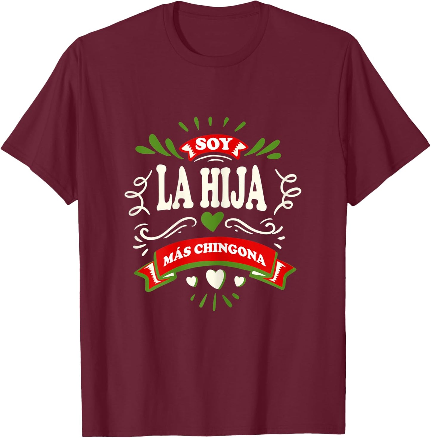 Yo Soy La Hija Mas Chingona Latin Mexican T-Shirt - T-Shirt | Maroon