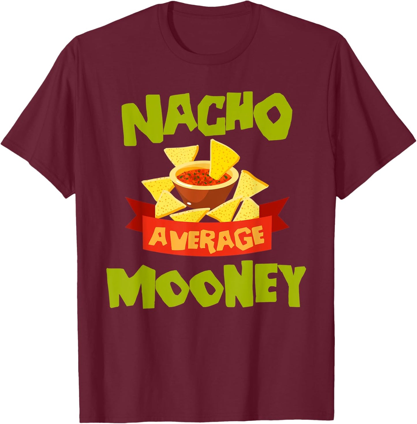 NACHO AVERAGE MOONEY Funny Birthday Personalized Surname T-Shirt - T-Shirt | Maroon