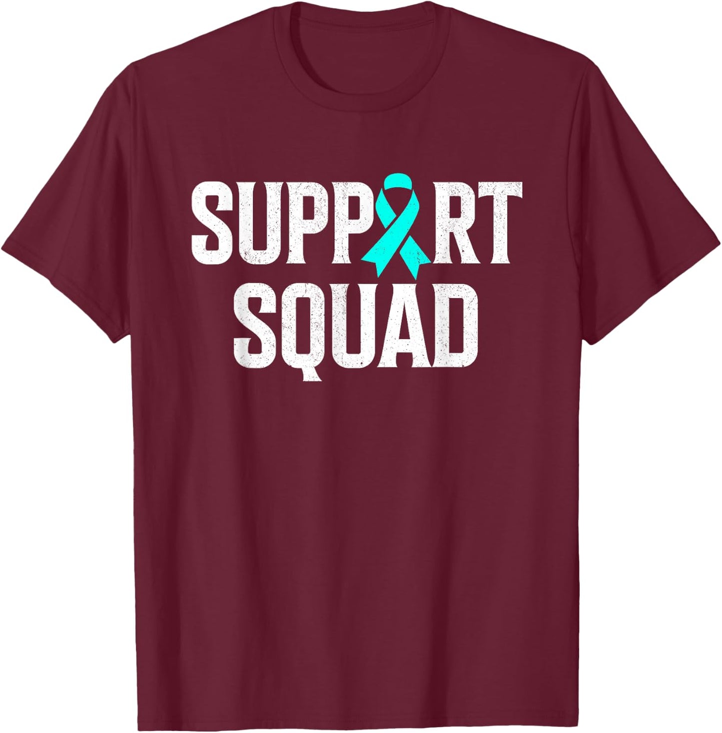 Support Squad Ovarian Cancer Raise Ovarian Cancer Awareness T-Shirt - T-Shirt | Maroon