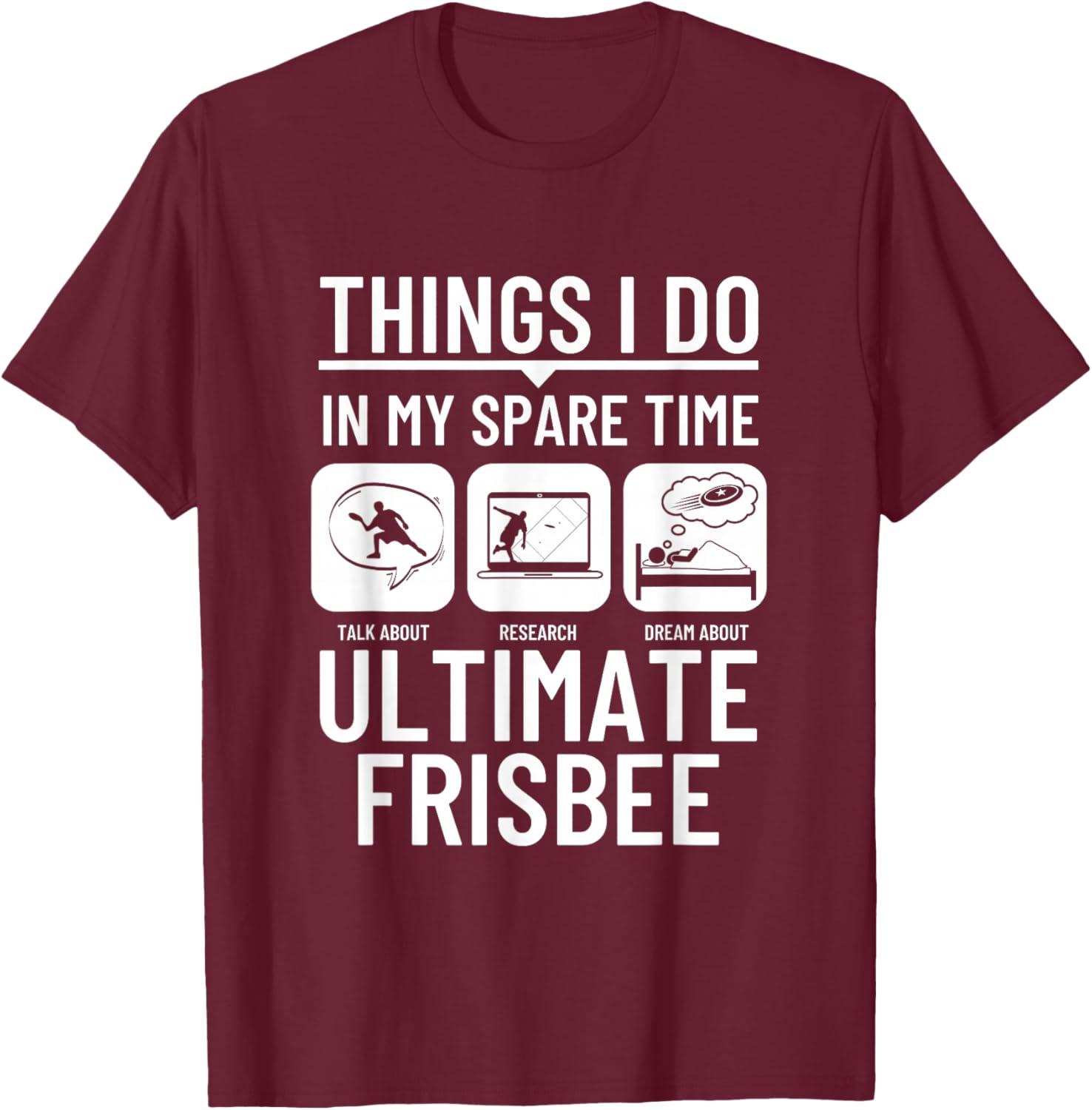 Things I Do In My Spare Time Funny Ultimate Frisbee Player T-Shirt - T-Shirt | Maroon