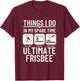 Things I Do In My Spare Time Funny Ultimate Frisbee Player T-Shirt - T-Shirt | Maroon