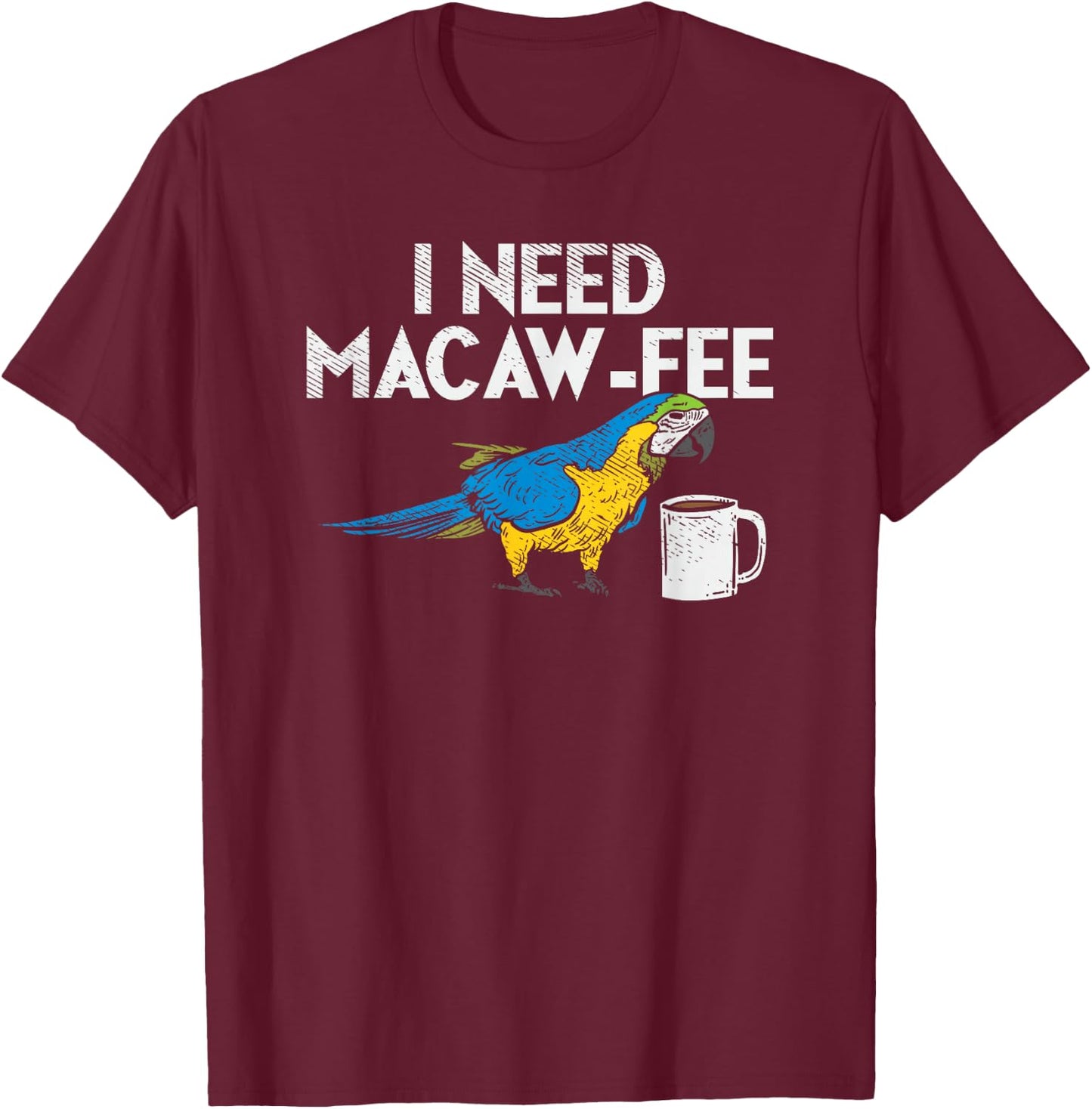 Funny Parrot Macaw And Coffee I Scarlet Macaw Owner T-Shirt - T-Shirt | Maroon