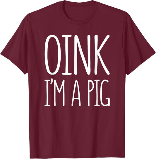 Oink I'm A Pig Shirt Adult Men Women Kids Pig Costume T-Shirt - T-Shirt | Maroon