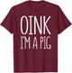 Oink I'm A Pig Shirt Adult Men Women Kids Pig Costume T-Shirt - T-Shirt | Maroon