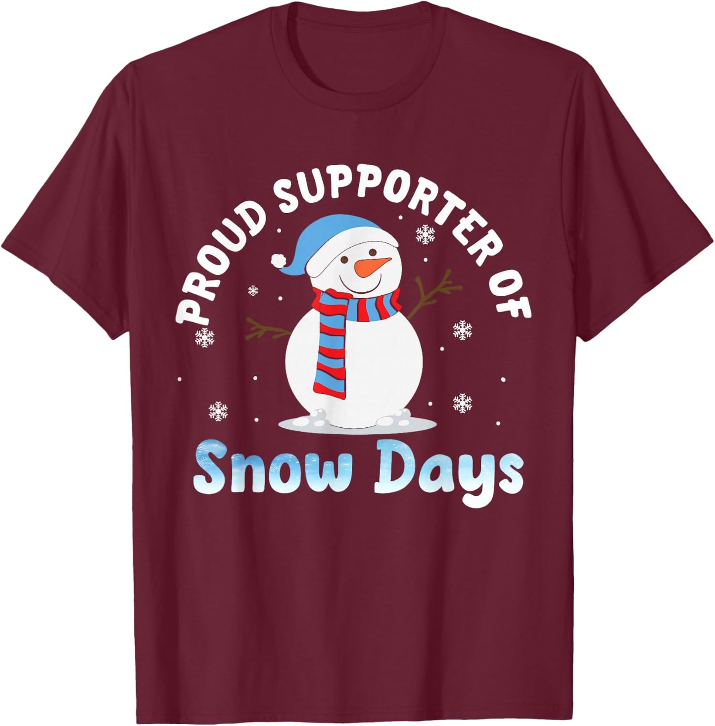Proud Supporter Of Snow Days Funny Teacher T-Shirt - T-Shirt | Maroon