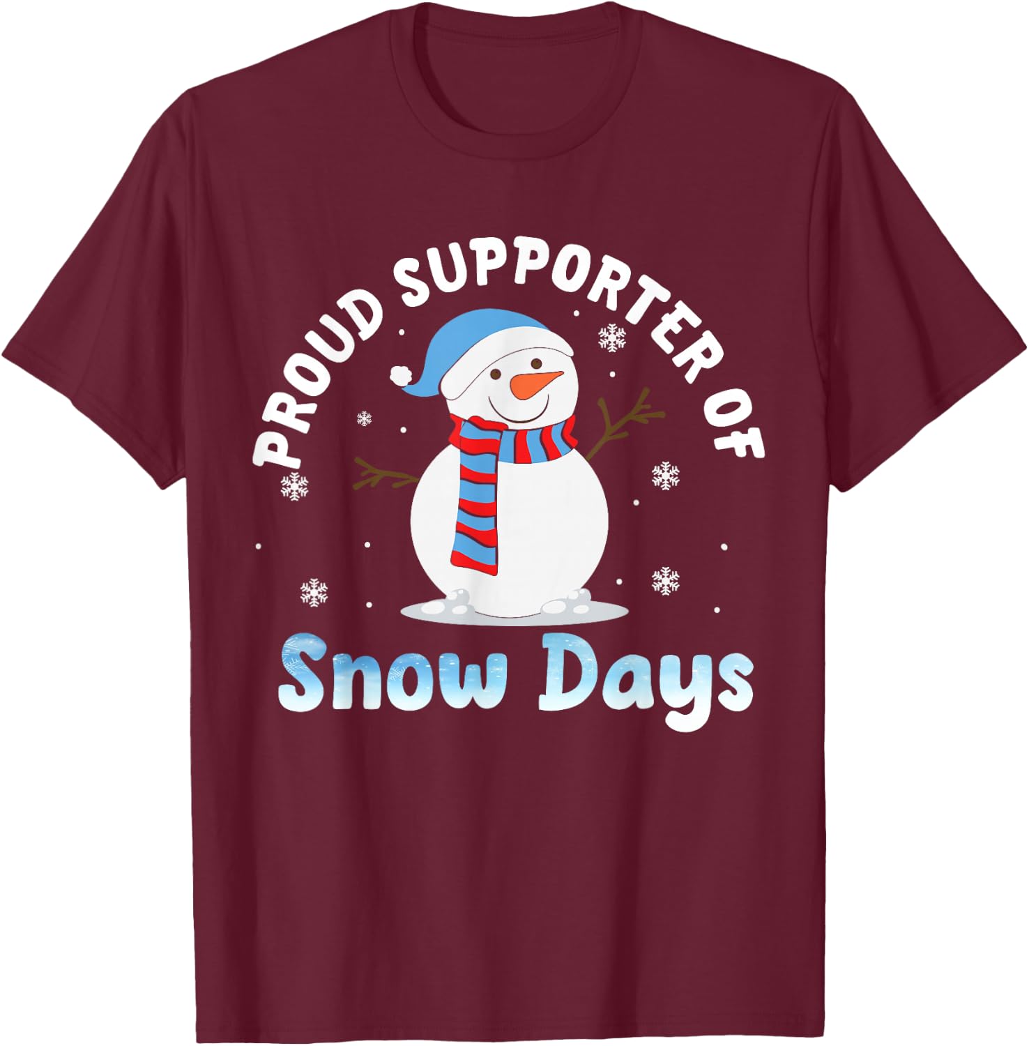 Proud Supporter Of Snow Days Funny Teacher T-Shirt - T-Shirt | Maroon