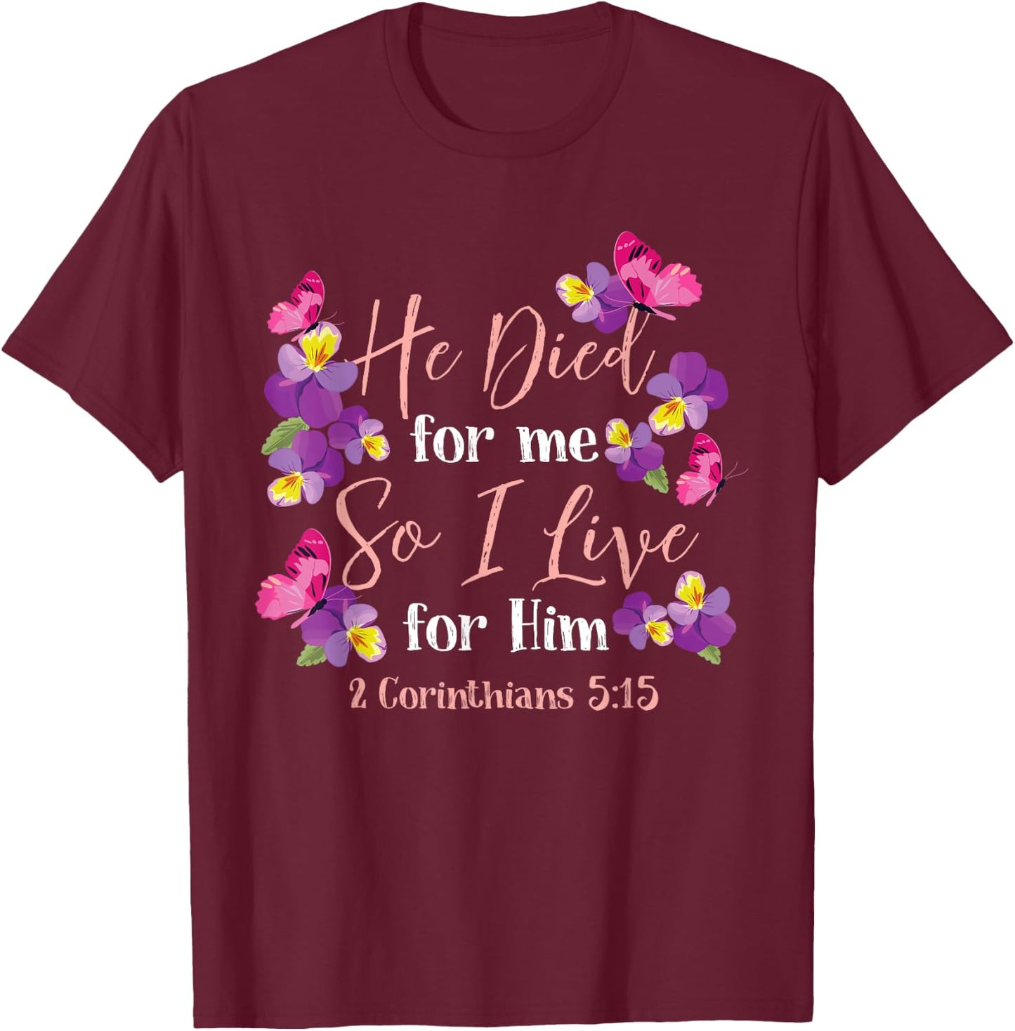 Christian Bible Verse 2 Corinthians 5:15 Flower Butterfly T-Shirt - T-Shirt | Maroon