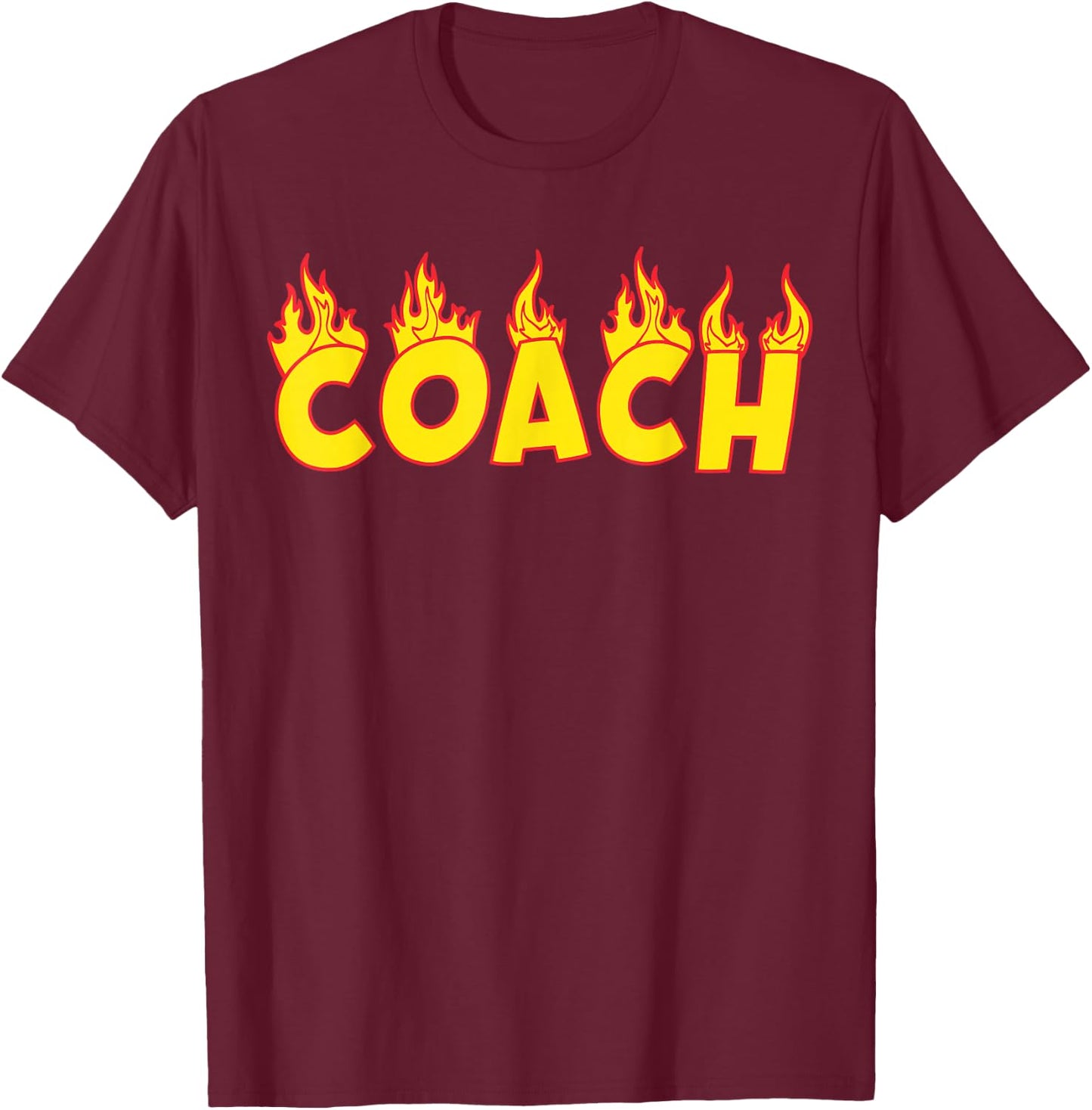 Coach Fire Flames Best Gift For Coaches T-Shirt - T-Shirt | Maroon