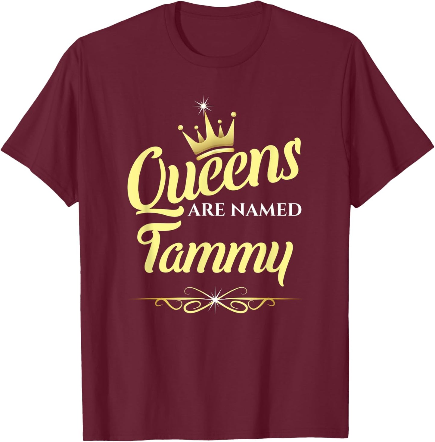 Queens Are Named Tammy T-Shirt - T-Shirt | Maroon