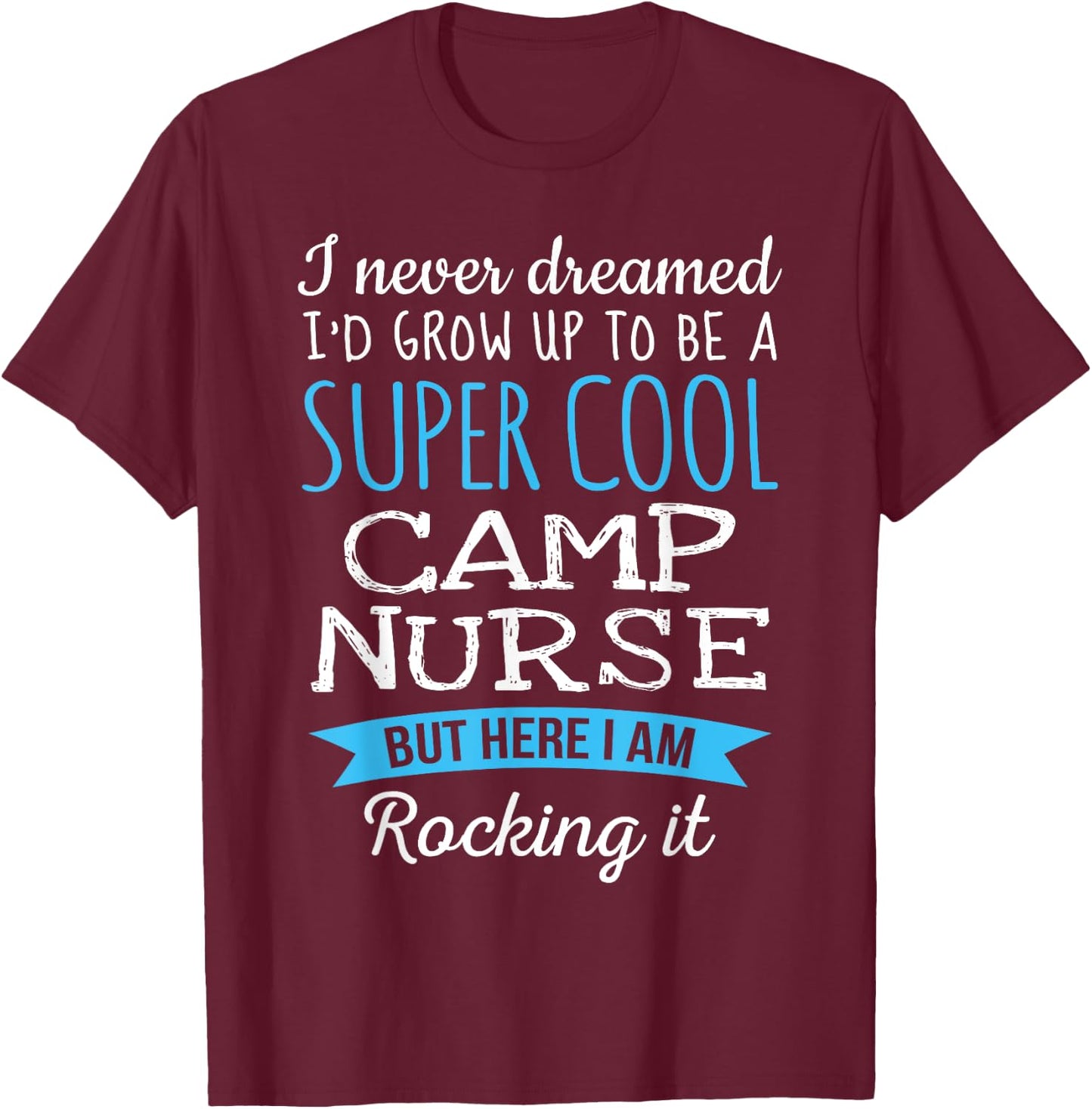 Funny Camp Nurse Appreciation Gifts T-Shirt - T-Shirt | Maroon