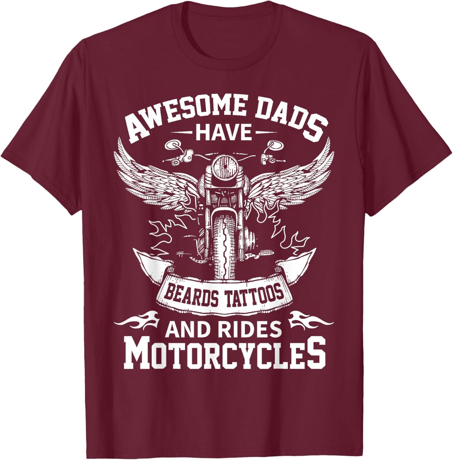Awesome Dads Have Beards Tattoos and Rides Motorcycles T-Shirt - T-Shirt | Maroon