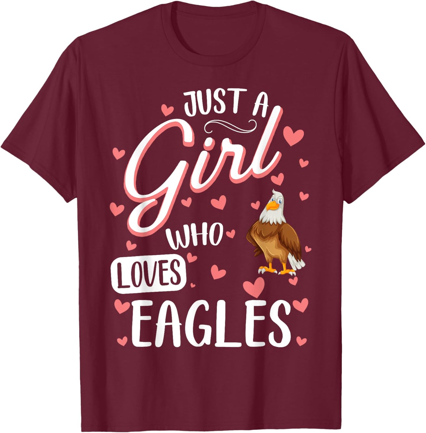 Just A Girl Who Loves Eagles - Funny Eagle Lover T-Shirt - T-Shirt | Maroon