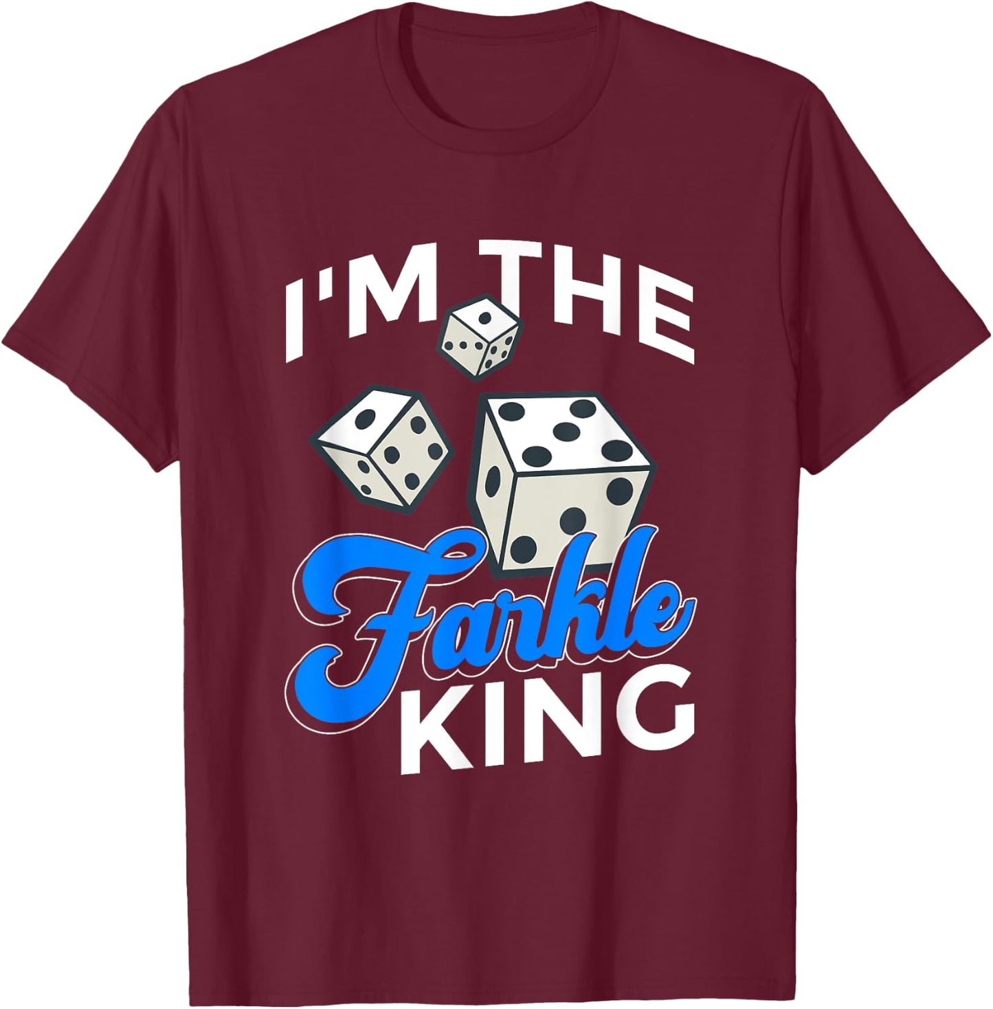 Farkle Dice Game Design For Farkle King T-Shirt - T-Shirt | Maroon