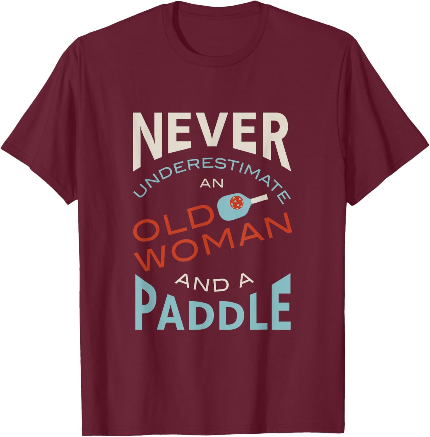 Funny Pickleball, Pickleball Saying T-Shirt - T-Shirt | Maroon