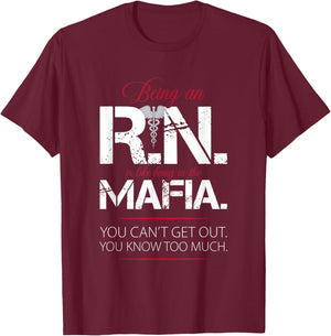 Being an RN is Like Being in the Mafia Design T-Shirt - T-Shirt | Maroon