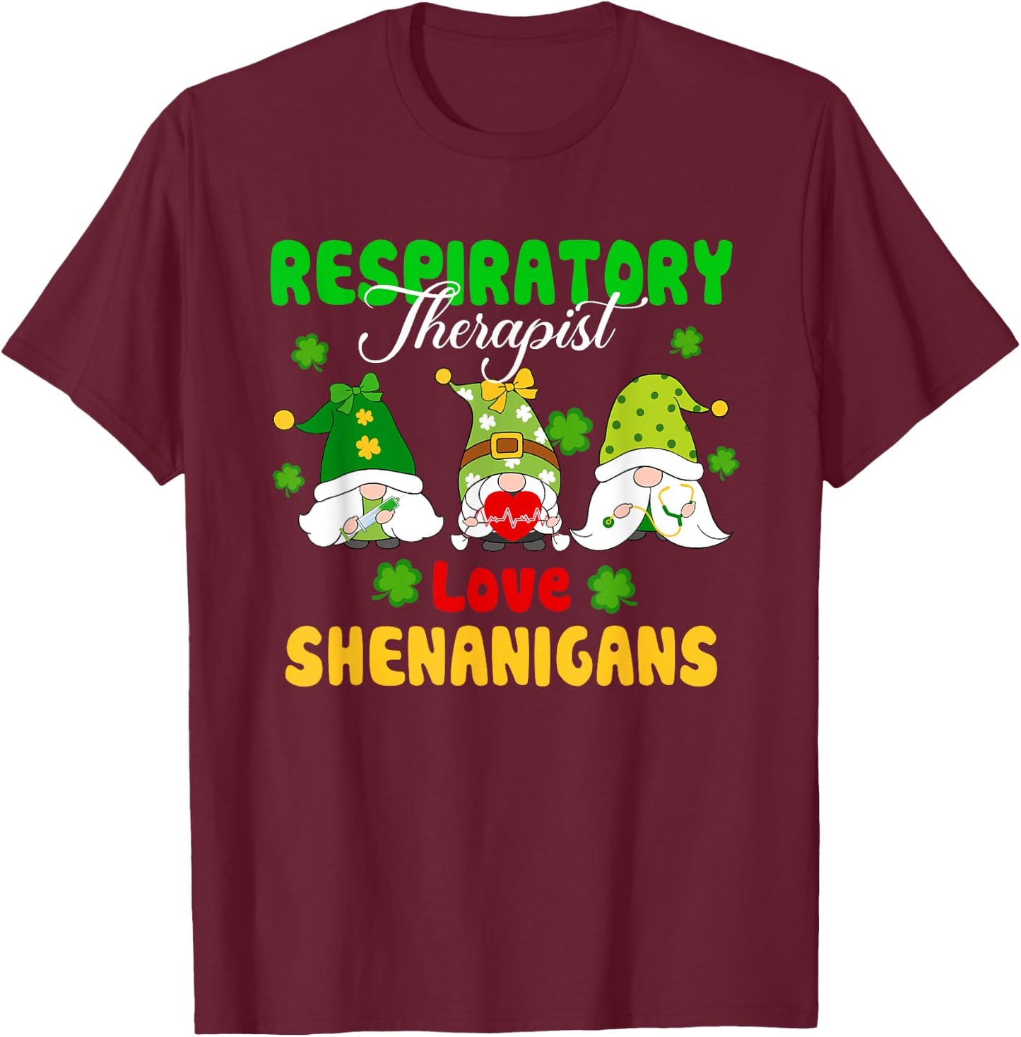 Respiratory Therapist Love Shenanigans St Patrick's Day T-Shirt - T-Shirt | Maroon