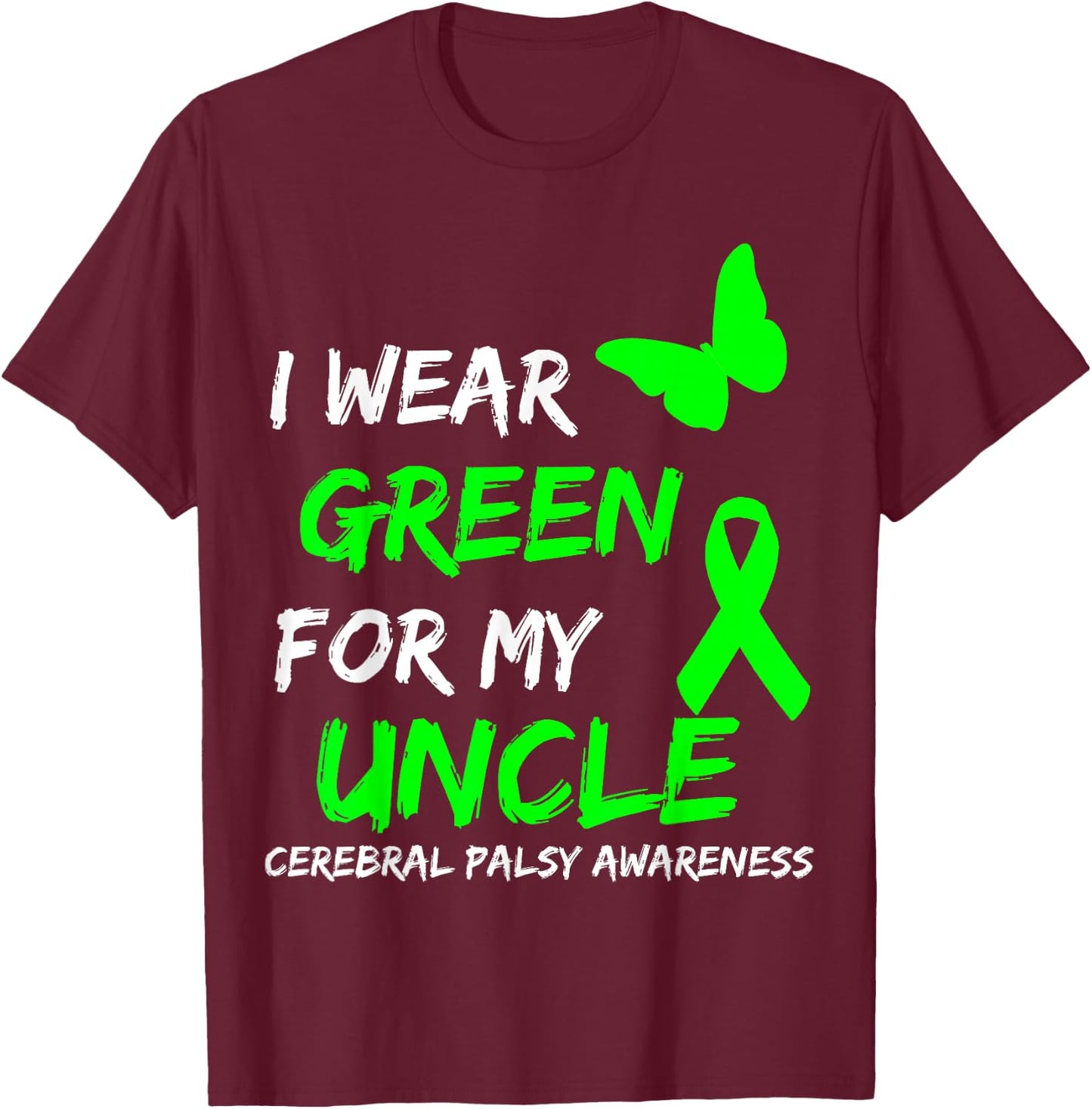 I Wear Green For My Uncle Cerebral Palsy Ribbon T-Shirt - T-Shirt | Maroon
