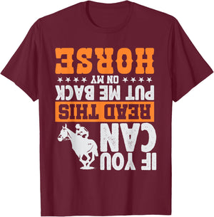 If You Can Read This Put Me Back On My Horse | Funny Gift T-Shirt - T-Shirt | Maroon