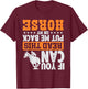 If You Can Read This Put Me Back On My Horse | Funny Gift T-Shirt - T-Shirt | Maroon