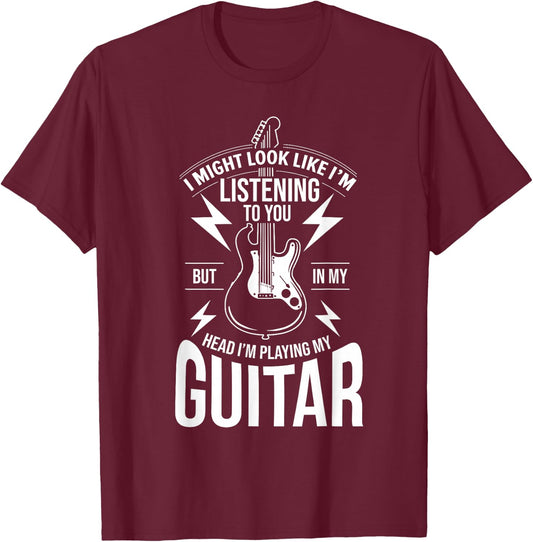 I Might Look Like I'm Listening to You Guitar Player T-Shirt - T-Shirt | Maroon
