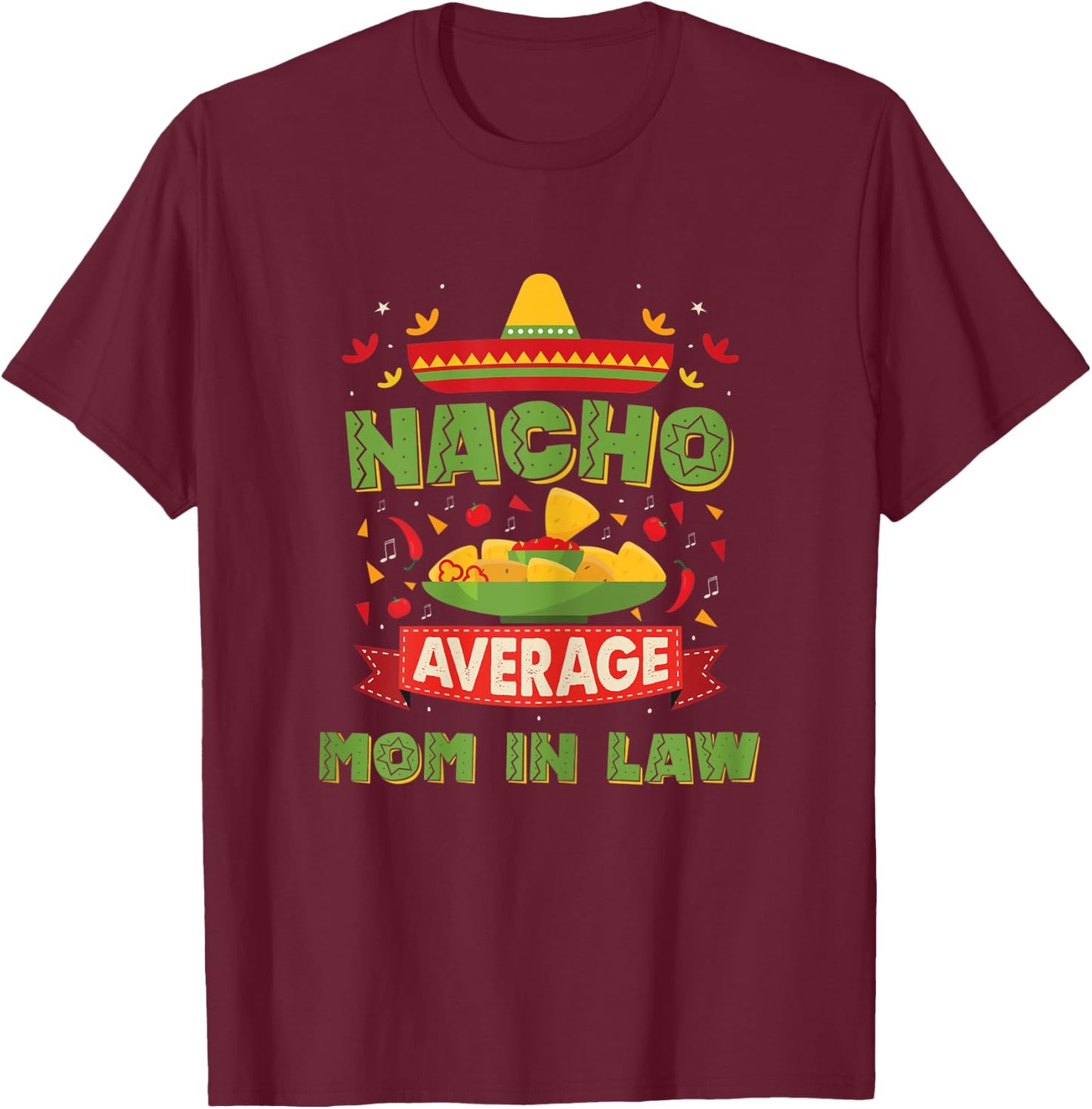 Nacho Average Mother In Law Funny Mother In Law T-Shirt - T-Shirt | Maroon