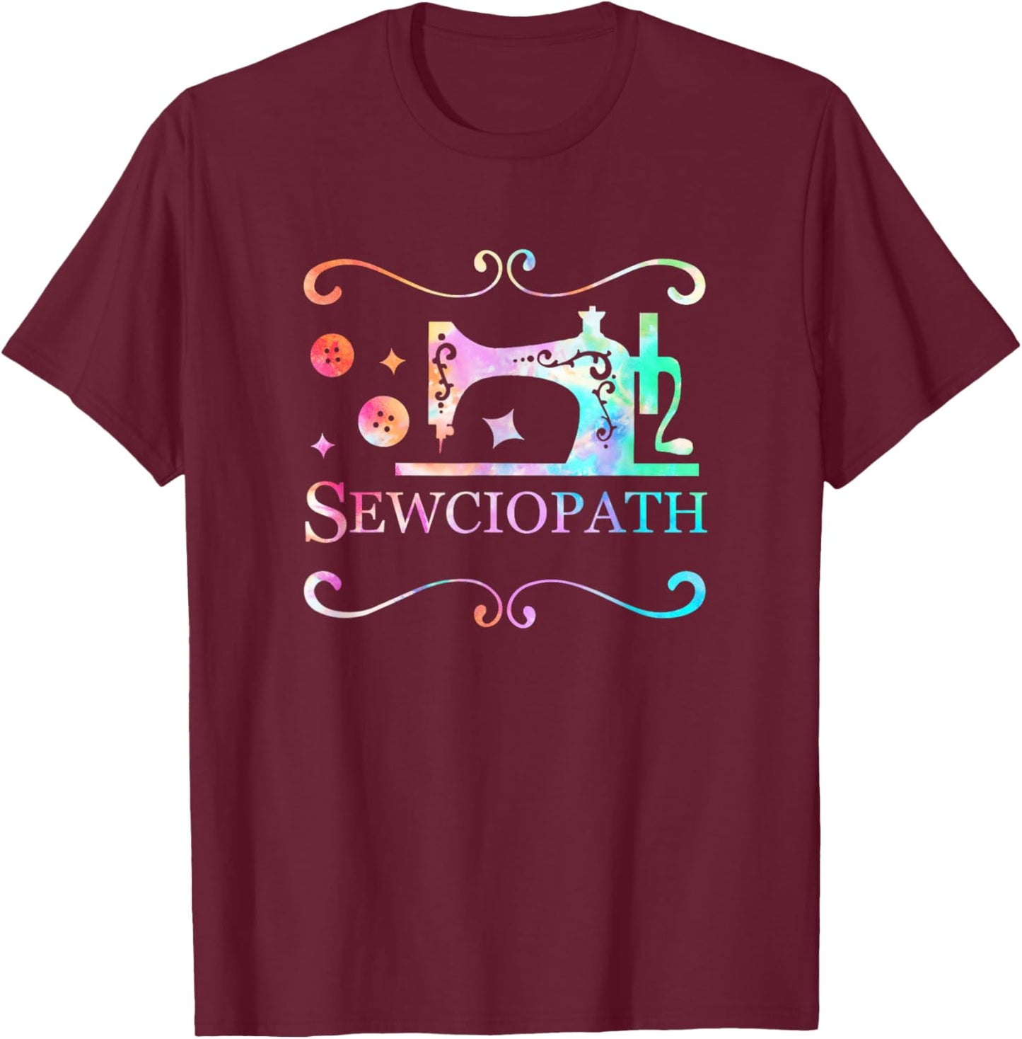 Funny Sewciopath Tie Dye Sew Sewing Lover Quilter Women T-Shirt - T-Shirt | Maroon