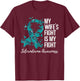 My Wife’s Fight Is My Fight Scleroderma Awareness T-Shirt - T-Shirt | Maroon