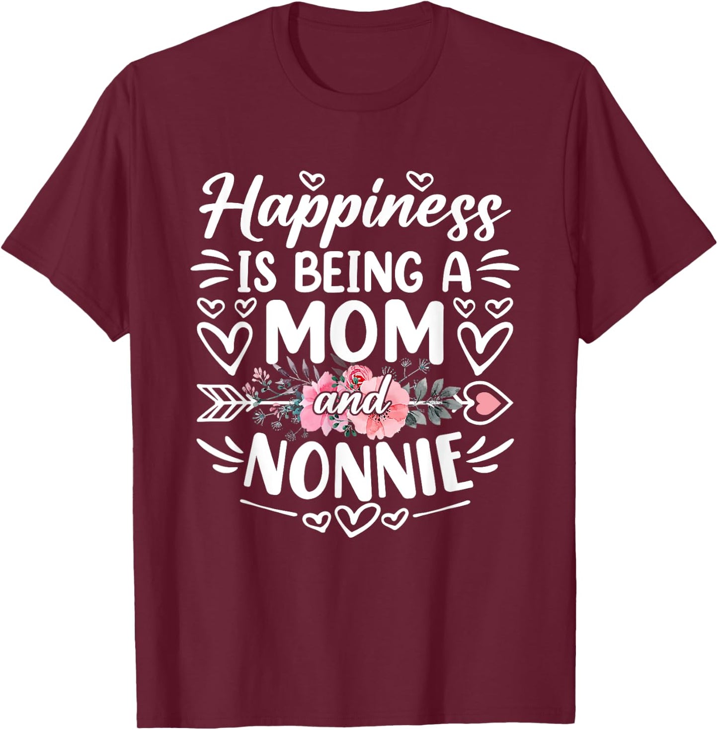 Happiness Is Being A Mom And Nonnie Funny Mother's Day T-Shirt - T-Shirt | Maroon
